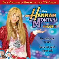 Cover - Disney - Hannah Montana - Folge 3: Vier sind zwei zu viel / Rache ist nicht immer süß