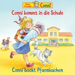 Cover - Conni - Conni kommt in die Schule (neu) / Conni backt Pfannkuchen