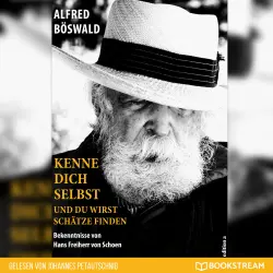 Cover - Alfred Böswald - Kenne dich selbst und du wirst Schätze finden - Bekenntnisse von Hans Freiherr von Schoen