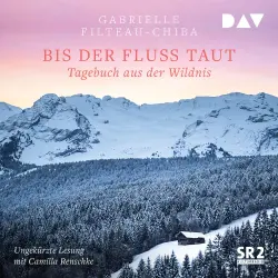 Cover - Gabrielle Filteau-Chiba - Bis der Fluss taut. Tagebuch aus der Wildnis