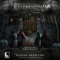 Cover - Nadine Erdmann - Die Totenbändiger - Band 10 - Geister der Vergangenheit