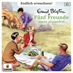 Cover - Fünf Freunde - Endlich erwachsen - Folge 1 - Fünf Freunde essen glutenfrei