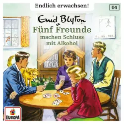 Cover - Fünf Freunde - Endlich erwachsen - Folge 4 - Fünf Freunde machen Schluss mit Alkohol