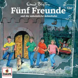 Cover - Fünf Freunde - Folge 134 - Fünf Freunde und die unheimliche Achterbahn