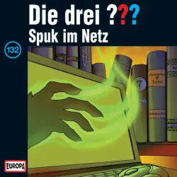 Cover - Die drei ??? - 132/Spuk im Netz