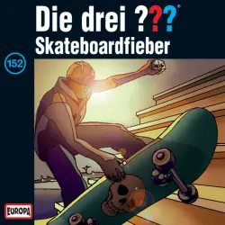 Cover - Die drei ??? - 152/Skateboardfieber