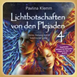 Cover - Pavlina Klemm - Lichtbotschaften von den Plejaden Band 4 (Ungekürzte Lesung und Heilsymbol »Segen für alle«) [Deine Heilung durch kosmische Liebe]