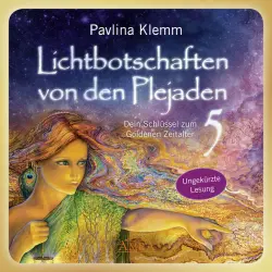 Cover - Pavlina Klemm - Lichtbotschaften von den Plejaden Band 5 (Ungekürzte Lesung) [Dein Schlüssel zum Goldenen Zeitalter]