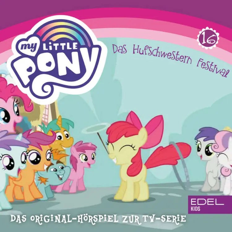 Cover von My Little Pony - Folge 16: Das Hufschwestern Festival (Das Original Hörspiel zur TV-Serie)