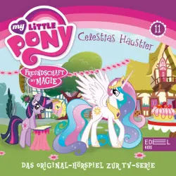 Cover - My Little Pony - Folge 11: Büffelherden und Apfelbäume / Celestias Haustier (Das Original-Hörspiel zur TV-Serie)