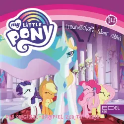 Cover - My Little Pony - Folge 14: Freundschaft über alles - Teil 1+2 (Das Original Hörspiel zur TV-Serie)