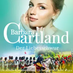 Cover - Barbara Cartland Hörbücher - Der Liebesschwur (Die zeitlose Romansammlung von Barbara Cartland 6)