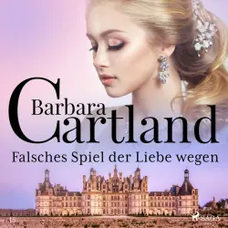 Cover - Barbara Cartland Hörbücher - Falsches Spiel der Liebe wegen (Die zeitlose Romansammlung von Barbara Cartland 15)