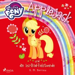 Cover - My Little Pony - My Little Pony, Applejack und die 180-Grad-Kehrtwende (Ungekürzt)
