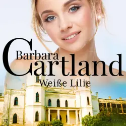 Cover - Barbara Cartland Hörbücher - Weiße Lilie (Die zeitlose Romansammlung von Barbara Cartland 17)