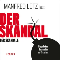 Cover - Manfred Lütz - Der Skandal der Skandale (Die geheime Geschichte des Christentums)