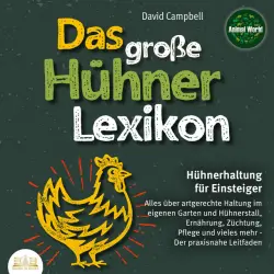 Cover - David Campbell - Das große Hühnerlexikon - Hühnerhaltung für Einsteiger: Alles über artgerechte Haltung im eigenen Garten und Hühnerstall, Ernährung, Züchtung, Pflege und vieles mehr - Der praxisnahe Leitfaden
