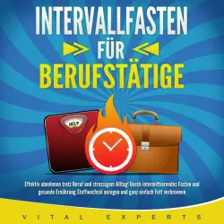 Cover - Vital Experts - INTERVALLFASTEN FÜR BERUFSTÄTIGE (Effektiv abnehmen trotz Beruf und stressigem Alltag! Durch intermittierendes Fasten und gesunde Ernährung Stoffwechsel anregen und ganz einfach Fett verbrennen)