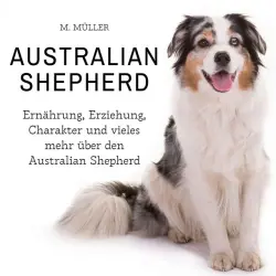 Cover - Marc Blue - Australian Shepherd (Ernährung, Erziehung, Charakter und vieles mehr über den Australian Shepherd)