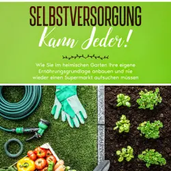 Cover - Emilia Busch - Selbstversorgung kann jeder!: Wie Sie im heimischen Garten Ihre eigene Ernährungsgrundlage anbauen und nie wieder einen Supermarkt aufsuchen müssen