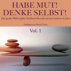Cover - Georg Christoph Lichtenberg - Habe Mut! Denke selbst! Die große Philosophie Hörbuch Box für ein bewussteres Leben (Vol. 1: Kant, Lichtenberg, Nietzsche, Kleist, Gracián, Goethe und Pascal)