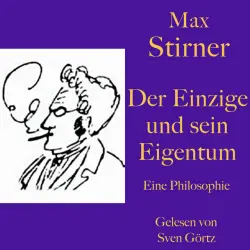 Cover - Sven Görtz - Max Stirner: Der Einzige und sein Eigentum (Eine Philosophie)