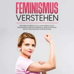 Cover - Lena Hafermann - Feminismus verstehen: Erfahren Sie übersichtlich und kompakt alles Wissenswerte über den Feminismus, seine Entstehung und die verschiedenen Ausprägungen