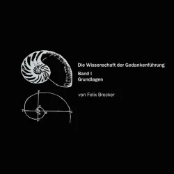 Cover - Felix Brocker - Die Wissenschaft der Gedankenführung, Band 1 - Grundlagen