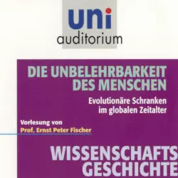 Cover - Ernst Peter Fischer - Wissenschaftsgeschichte - Die Unbelehrbarkeit des Menschen (Evolutionäre Schranken im globalen Zeitalter)