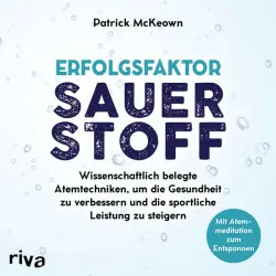 Cover - Patrick McKeown - Erfolgsfaktor Sauerstoff (Wissenschaftlich belegte Atemtechniken, um die Gesundheit zu verbessern und die sportliche Leistung zu steigern)