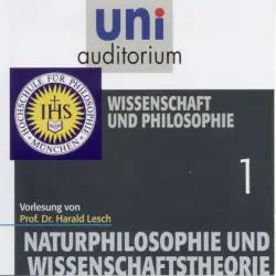 Cover - Harald Lesch - Naturphilosophie und Wissenschaftstheorie: 01 Wissenschaft und Philosophie (Vorlesung. In Zusammenarbeit mit der Hochschule für Philosophie, München)