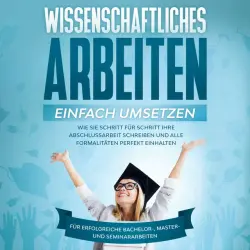 Cover - Matthias Schreiber - Wissenschaftliches Arbeiten einfach umsetzen: Wie Sie Schritt für Schritt Ihre Abschlussarbeit schreiben und alle Formalitäten perfekt einhalten - Für erfolgreiche Bachelor-, Master- und Seminararbeiten