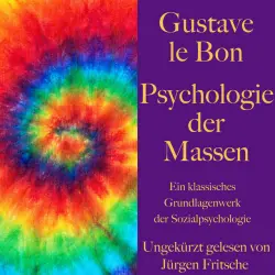 Cover - Jürgen Fritsche - Gustave le Bon: Psychologie der Massen (Ein klassisches Grundlagenwerk der Sozialpsychologie)