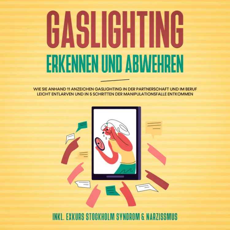 Cover von Anna-Lena Palek - Gaslighting erkennen und abwehren: Wie Sie anhand 11 Anzeichen Gaslighting in der Partnerschaft und im Beruf leicht entlarven und in 5 Schritten der Manipulationsfalle entkommen - inkl. Exkurs Stockholm Syndrom & Narzissmus