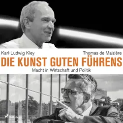 Cover - Karl-Ludwig Kley - Die Kunst guten Führens: Macht in Wirtschaft und Politik