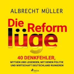 Cover - Albrecht Müller - Die Reformlüge - 40 Denkfehler, Mythen und Legenden, mit denen Politik und Wirtschaft Deutschland ruinieren