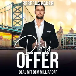 Cover - Rebecca Baker - Dirty Offer (Deal mit dem Milliardär)