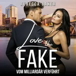 Cover - Rebecca Baker - Love the Fake (Vom Milliardär verführt)