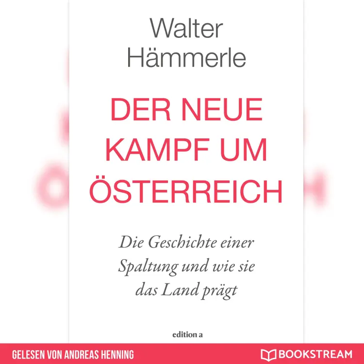 Cover von Walter Hämmerle - Der neue Kampf um Österreich - Die Geschichte einer Spaltung und wie sie das Land prägt