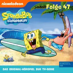 Cover - SpongeBob Schwammkopf - Folge 47 (Das Original-Hörspiel zur TV-Serie)