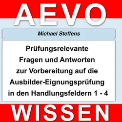 Cover - Michael Steffens - Prüfungsrelevante Fragen und Antworten der Ausbilder-Eignungsprüfung