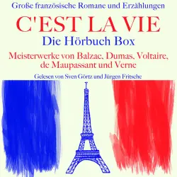 Cover - Jürgen Fritsche - C'est la vie: Große französische Romane und Erzählungen (Die Hörbuch Box mit Meisterwerken von Balzac, Dumas, Voltaire, de Maupassant und Verne)
