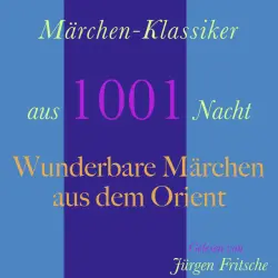 Cover - Jürgen Fritsche - Märchen-Klassiker aus 1001 Nacht: Wunderbare Märchen aus dem Orient