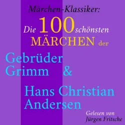 Cover - Jürgen Fritsche - Märchen-Klassiker: Die 100 schönsten Märchen der Gebrüder Grimm und Hans Christian Andersen