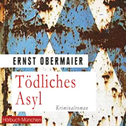 Cover - Ernst Obermaier - Tödliches Asyl (Kriminalroman)