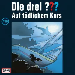 Cover - Die drei ??? - 115/Auf tödlichem Kurs