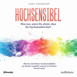 Cover - Audio4You - Hochsensibel (Was tun, wenn Du ahnst, dass Du hochsensibel bist? Wie Du mit Deiner Hochsensibilität am besten umgehst und sie zu Deinem Vorteil nutzt)