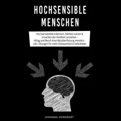 Cover - Felix Amhoff - Hochsensible Menschen (Hochsensibilität erkennen, Stärken nutzen & Ursachen der Kindheit verstehen - Alltag und Beruf ohne Reizüberflutung meistern - inkl. Übungen für mehr Gelassenheit & Selbstliebe)