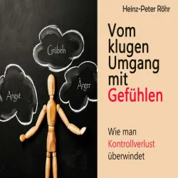 Cover - Heinz-Peter Röhr - Vom klugen Umgang mit Gefühlen (Wie man Kontrollverlust überwindet)