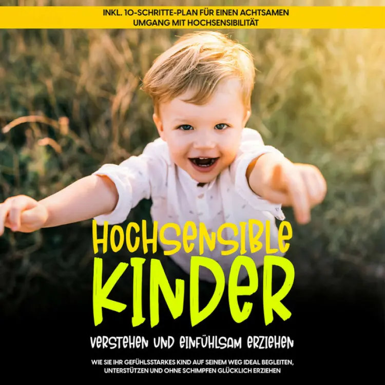 Cover von Mareike Waldecker - Hochsensible Kinder verstehen und einfühlsam erziehen: Wie Sie Ihr gefühlsstarkes Kind auf seinem Weg ideal begleiten, unterstützen und ohne Schimpfen glücklich erziehen - inkl. 10-Schritte-Plan für einen achtsamen Umgang mit Hochsensibilität